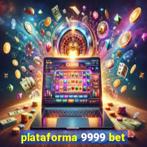 plataforma 9999 bet